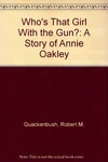 Who's That Girl With The Gun By Quackenbush - Hardcover *excellent Condition*. Fixed Price $28.95.